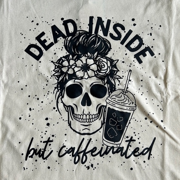 Dead Inside but Caffeinated Graphic Tee - Picture 2 of 5